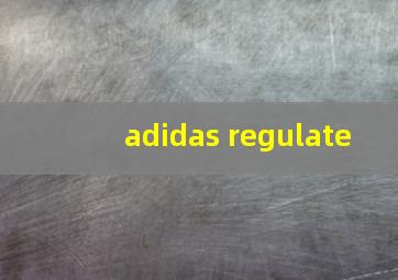 adidas regulate